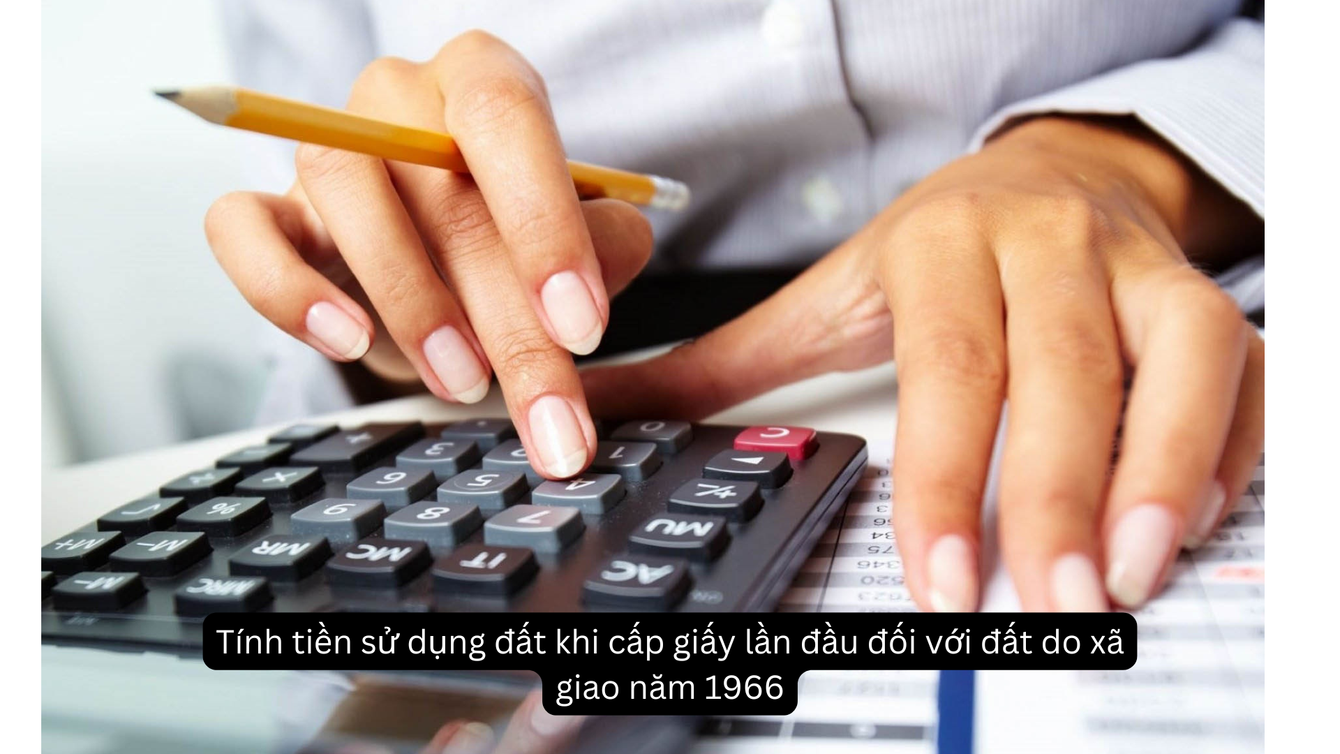 Tính tiền sử dụng đất khi cấp giấy lần đầu đối với đất do xã giao năm 1966