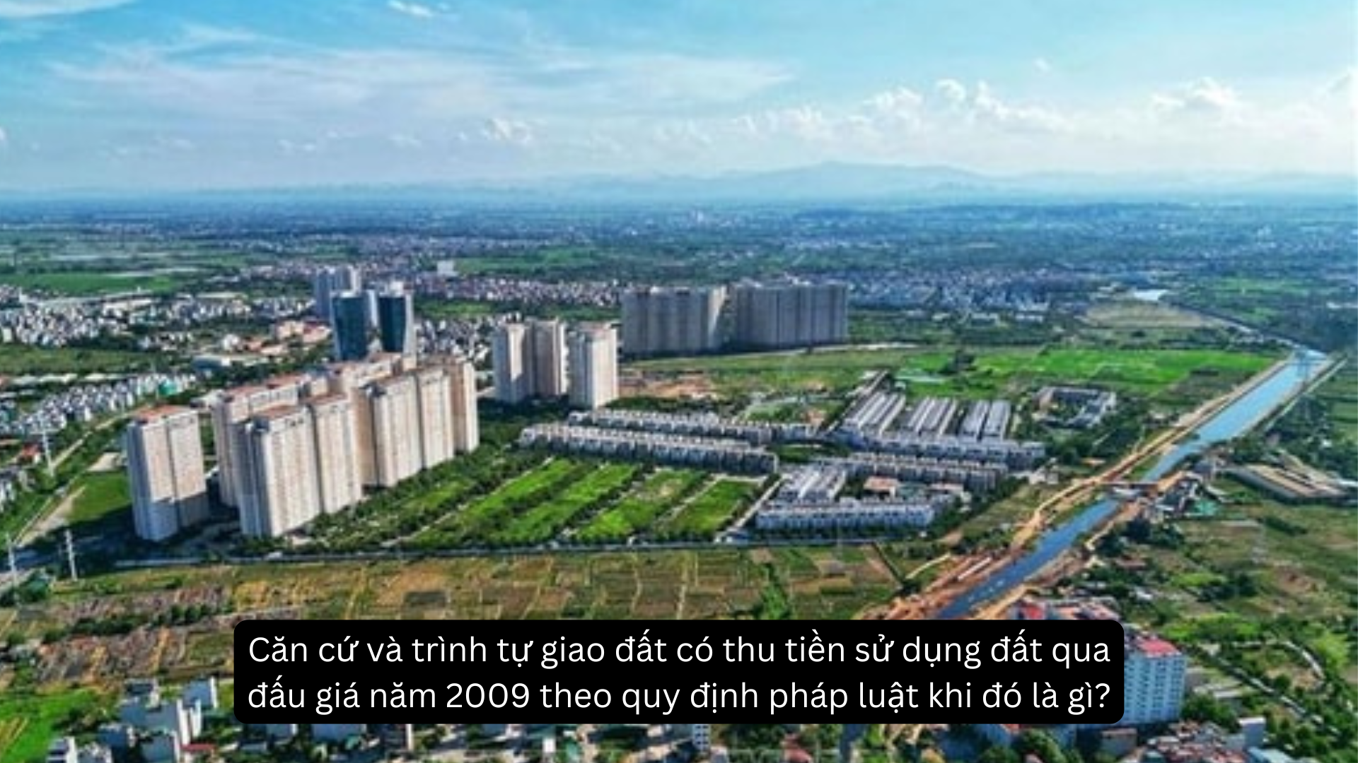 Căn cứ và trình tự giao đất có thu tiền sử dụng đất qua đấu giá năm 2009 theo quy định pháp luật khi đó là gì?