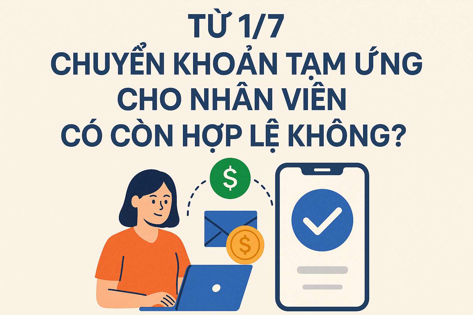 Từ 1/7, chuyển khoản tạm ứng cho nhân viên có còn hợp lệ không?