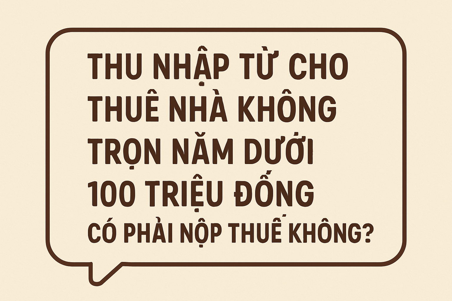 Thu nhập từ cho thuê nhà không trọn năm dưới 100 triệu đồng có phải nộp thuế không?