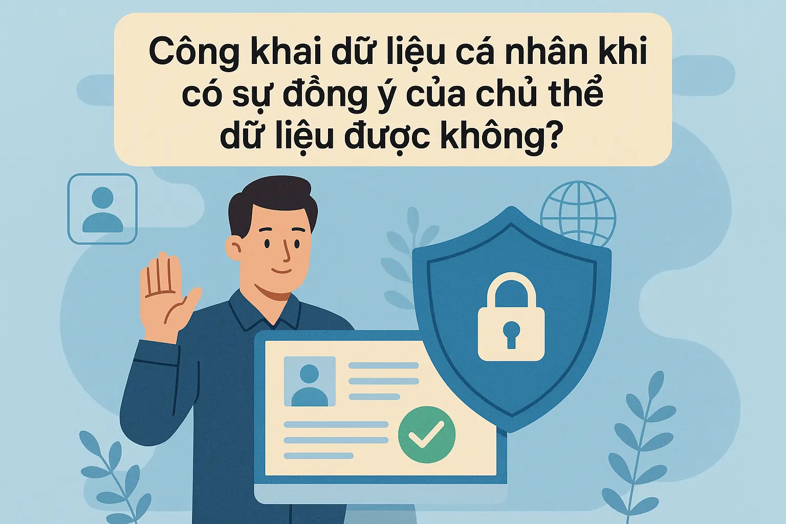 Công khai dữ liệu cá nhân khi có sự đồng ý của chủ thể dữ liệu được không?