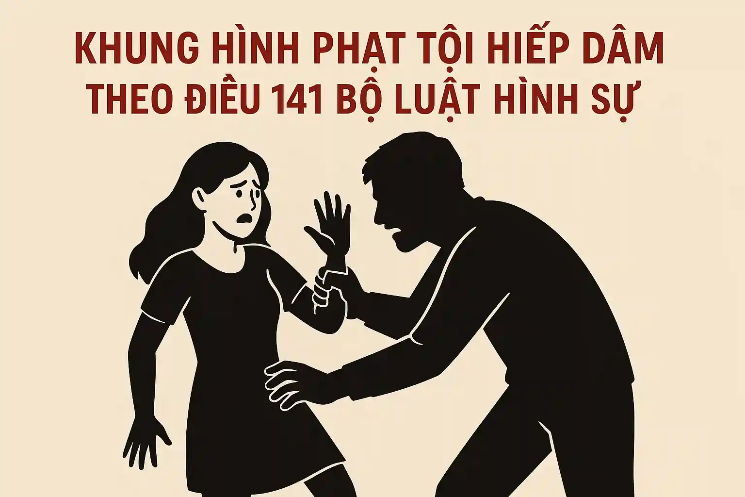 Khung hình phạt tội hiếp dâm theo Điều 141 Bộ luật Hình sự thế nào?