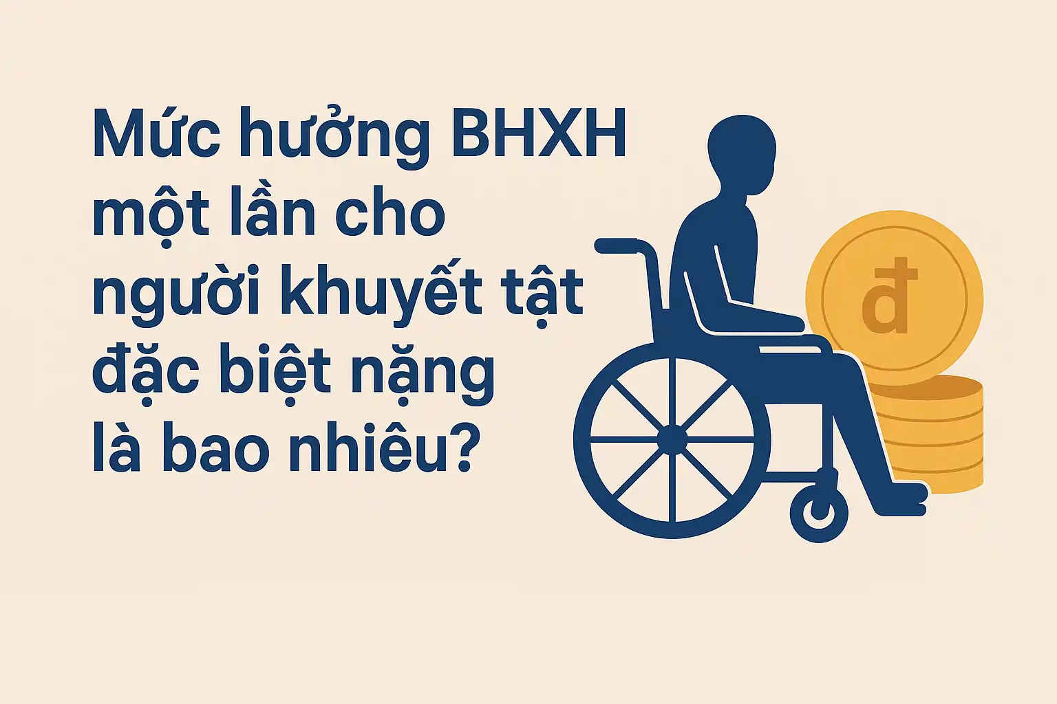 Mức hưởng BHXH một lần cho người khuyết tật đặc biệt nặng là bao nhiêu?
