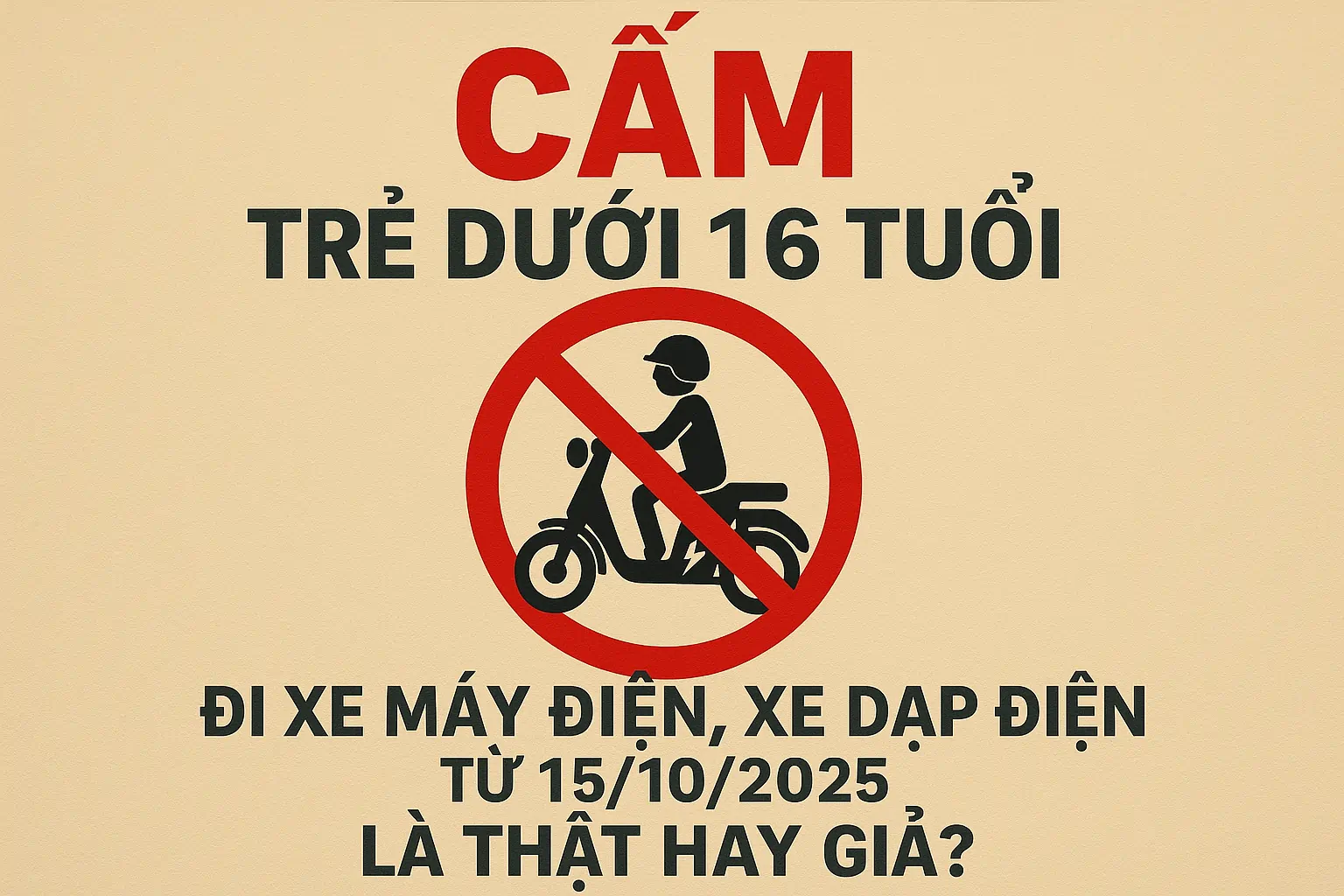 Cấm Trẻ Dưới 16 Tuổi Đi Xe Máy Điện, Xe Đạp Điện Từ 15/10/2025 Là Thật Hay Giả?
