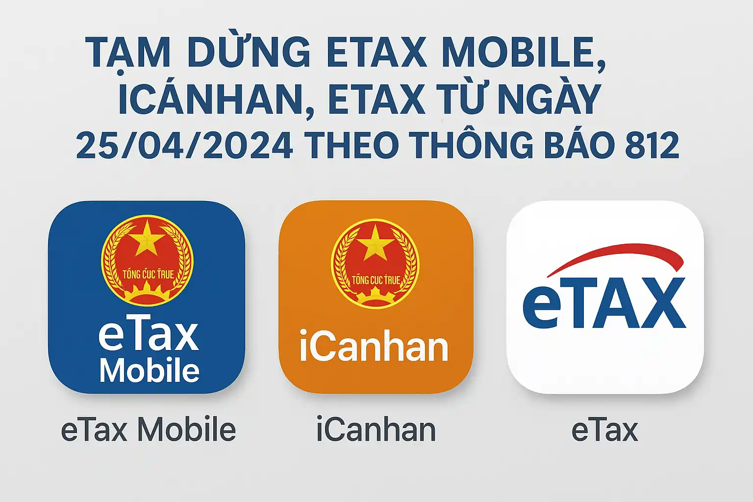 Tạm dừng eTax Mobile, iCanhan, eTax từ ngày nào theo Thông báo 812?