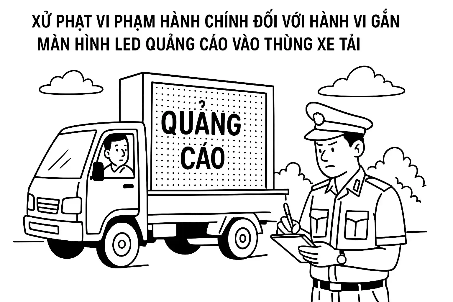Xử phạt vi phạm hành chính đối với hành vi gắn màn hình LED quảng cáo vào thùng xe tải?