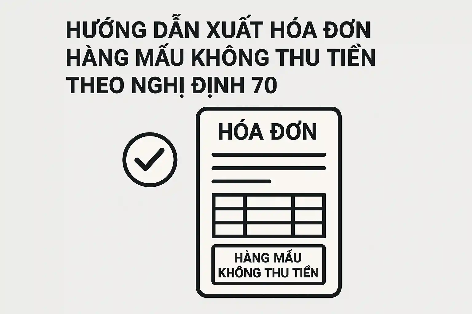 Hướng dẫn xuất hóa đơn hàng mẫu không thu tiền theo Nghị định 70?