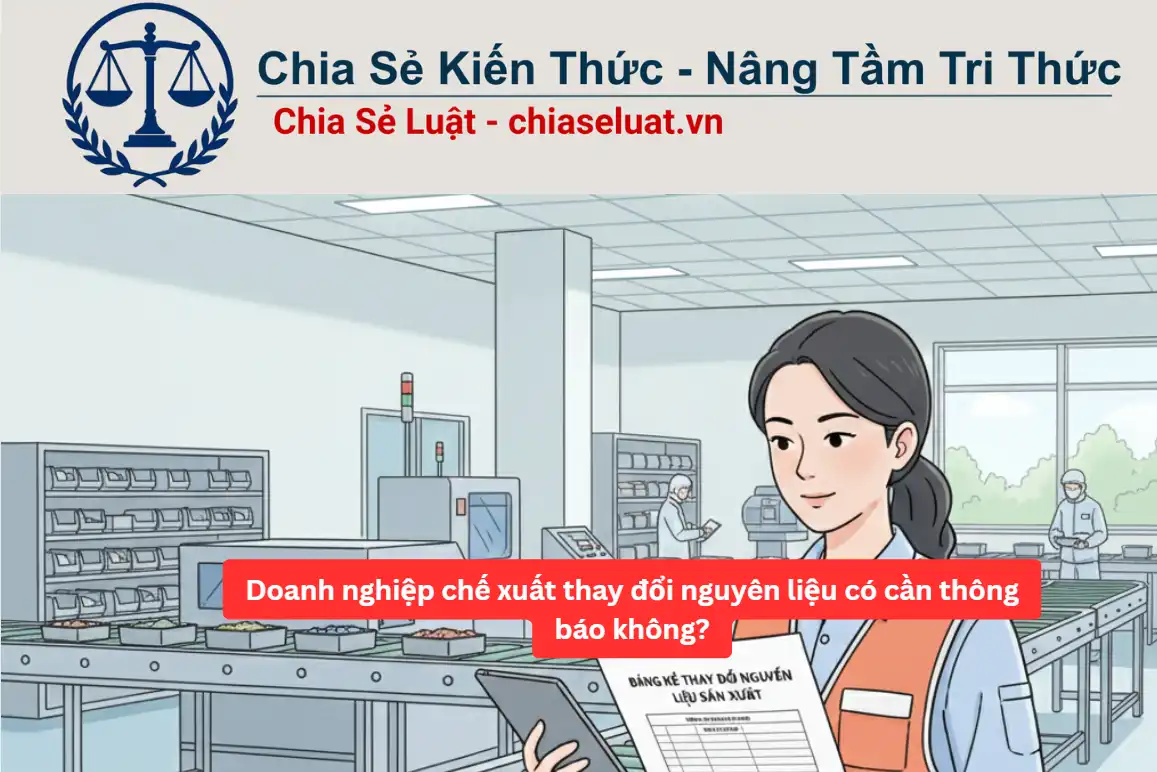 Doanh nghiệp chế xuất thay đổi nguyên liệu có cần thông báo không?