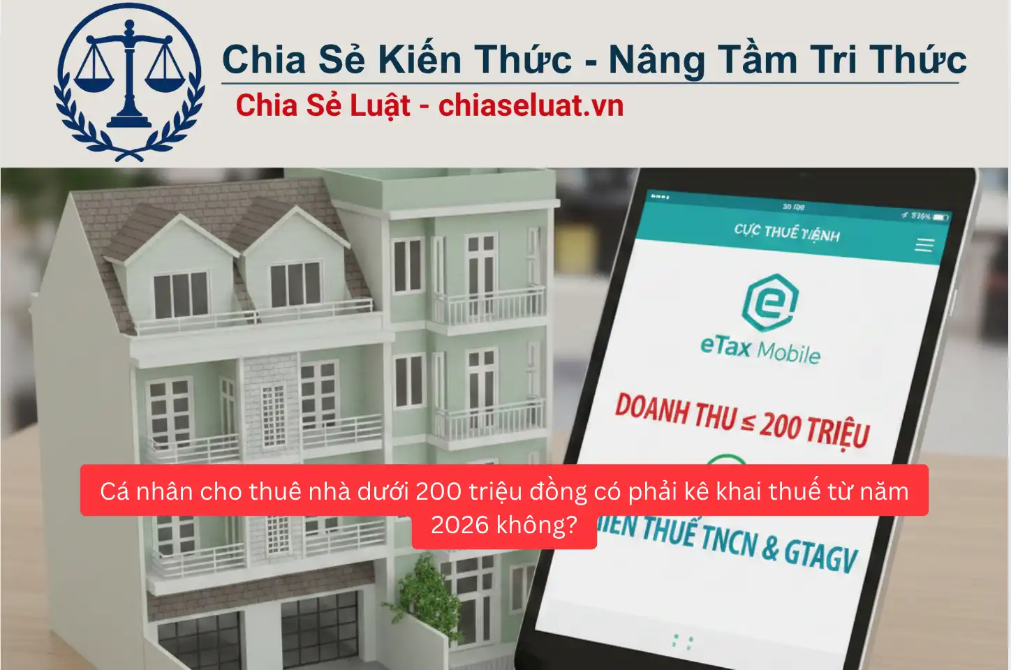 Cá nhân cho thuê nhà dưới 200 triệu đồng có phải kê khai thuế từ năm 2026 không?
