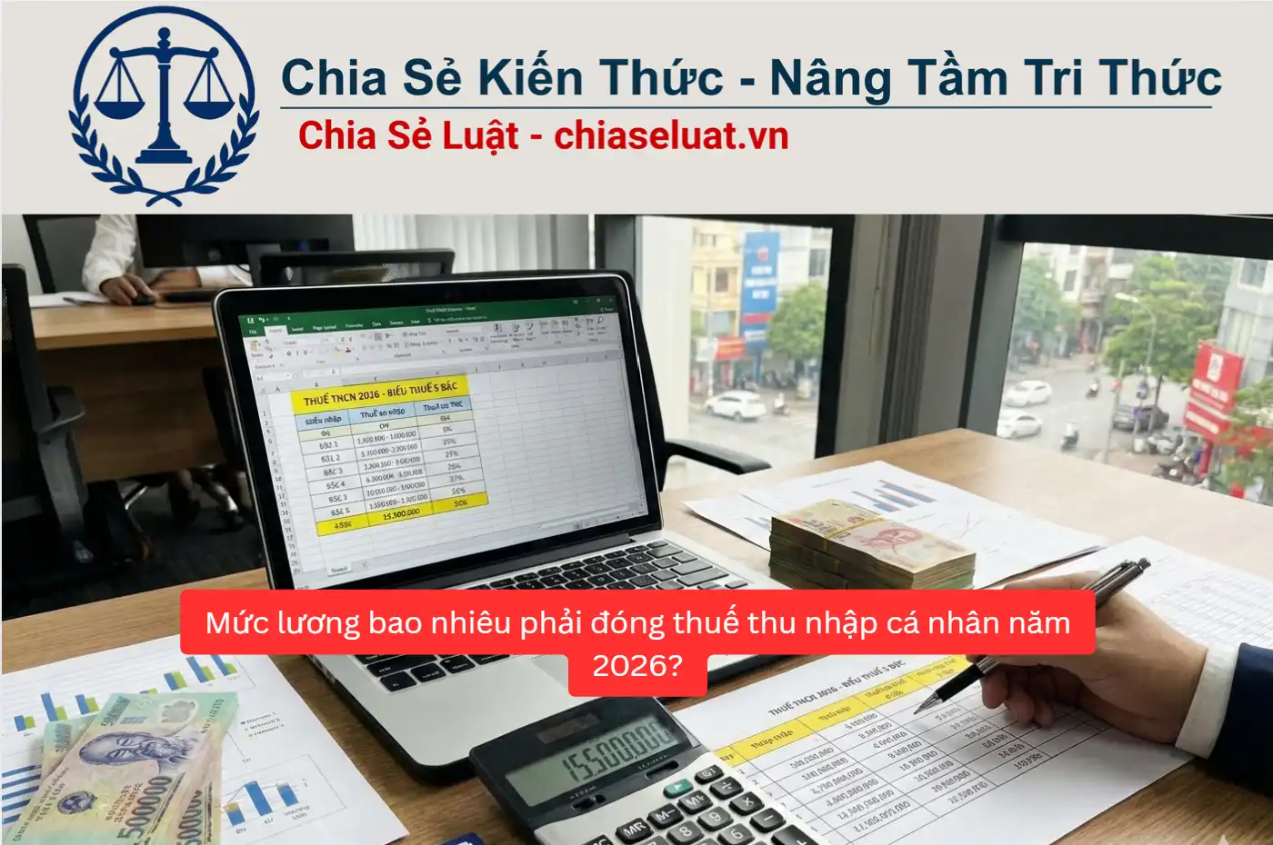 Mức lương bao nhiêu phải đóng thuế thu nhập cá nhân năm 2026?