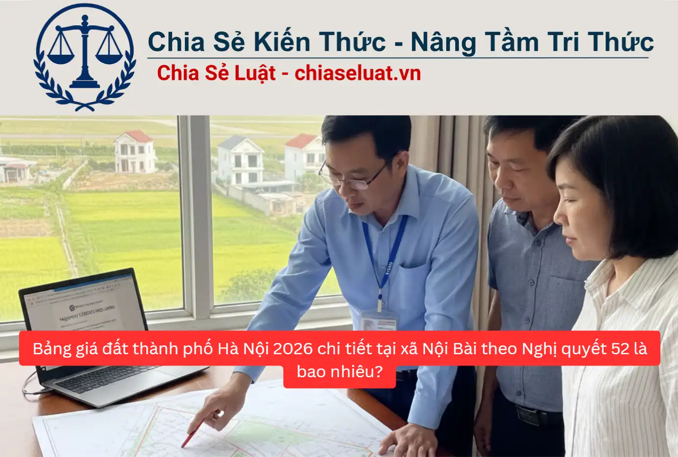 Bảng giá đất thành phố Hà Nội 2026 chi tiết tại xã Nội Bài theo Nghị quyết 52 là bao nhiêu?