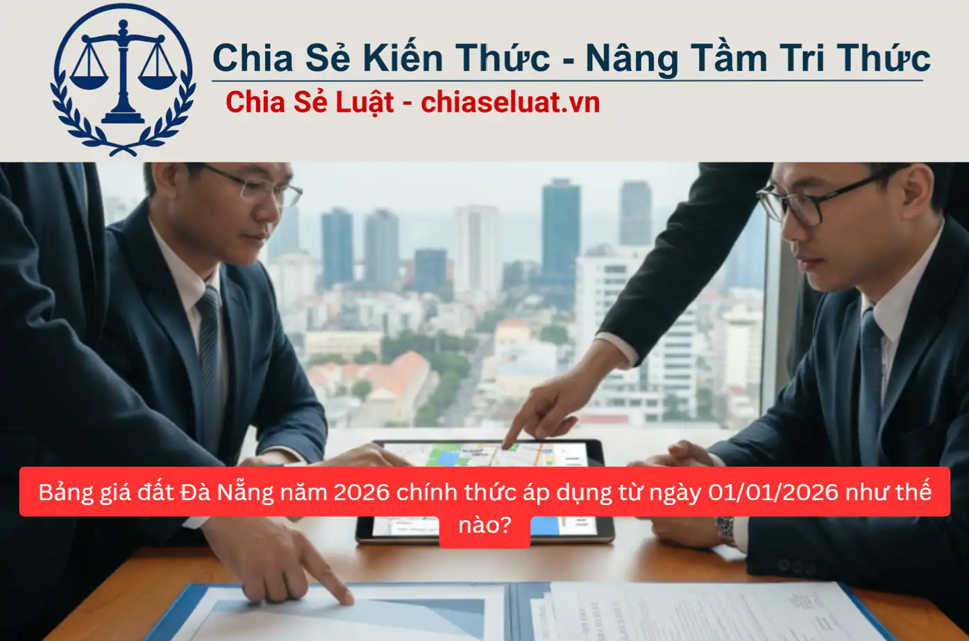 Bảng giá đất Đà Nẵng năm 2026 chính thức áp dụng từ ngày 01/01/2026 như thế nào?