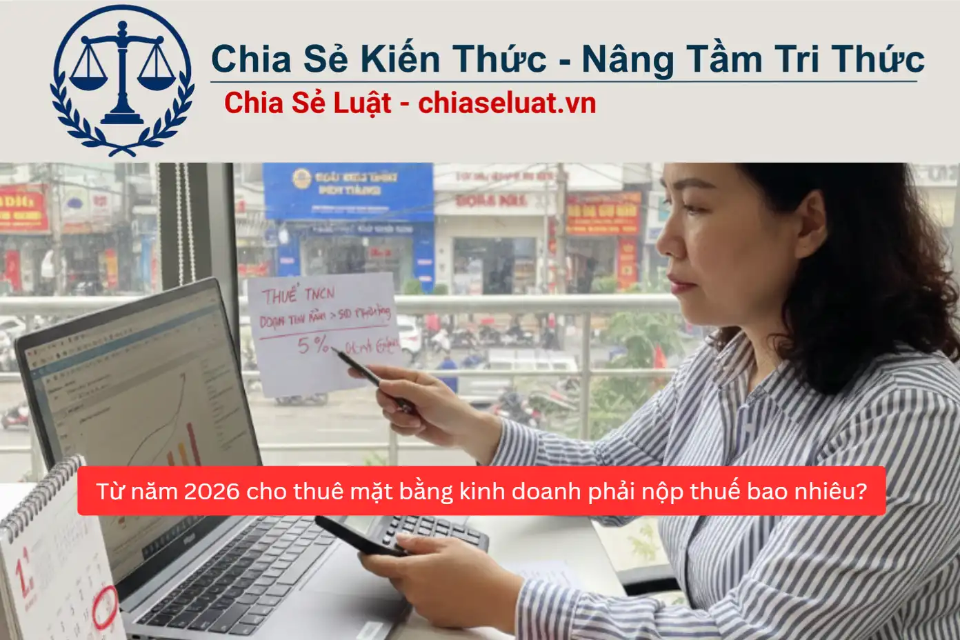 Từ năm 2026 cho thuê mặt bằng kinh doanh phải nộp thuế bao nhiêu?