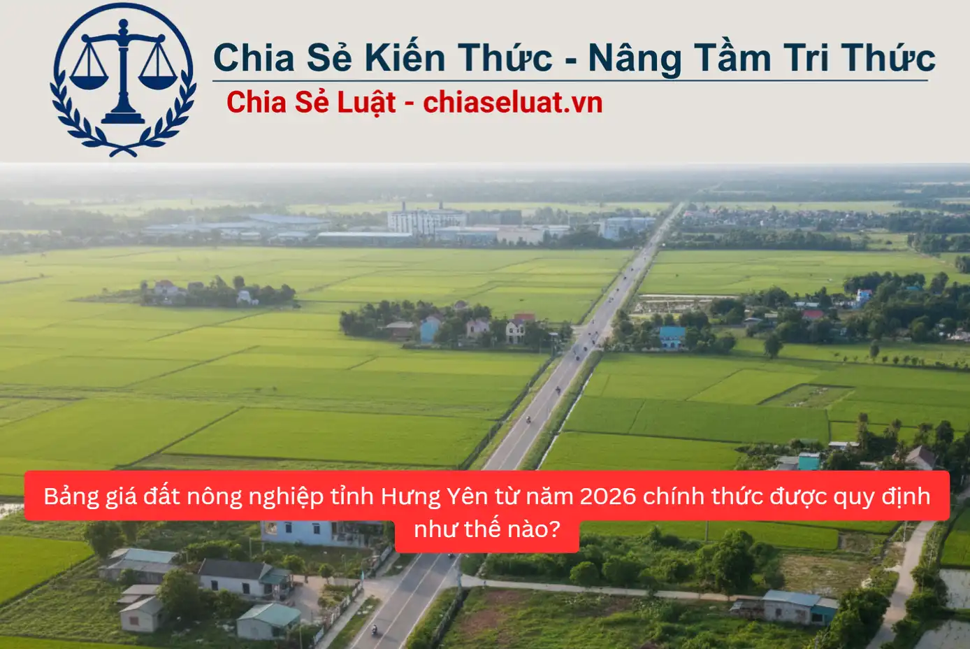 Bảng giá đất nông nghiệp tỉnh Hưng Yên từ năm 2026 chính thức được quy định như thế nào?