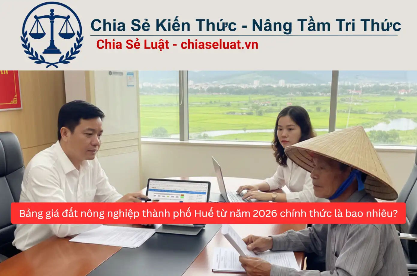 Bảng giá đất nông nghiệp thành phố Huế từ năm 2026 chính thức là bao nhiêu?