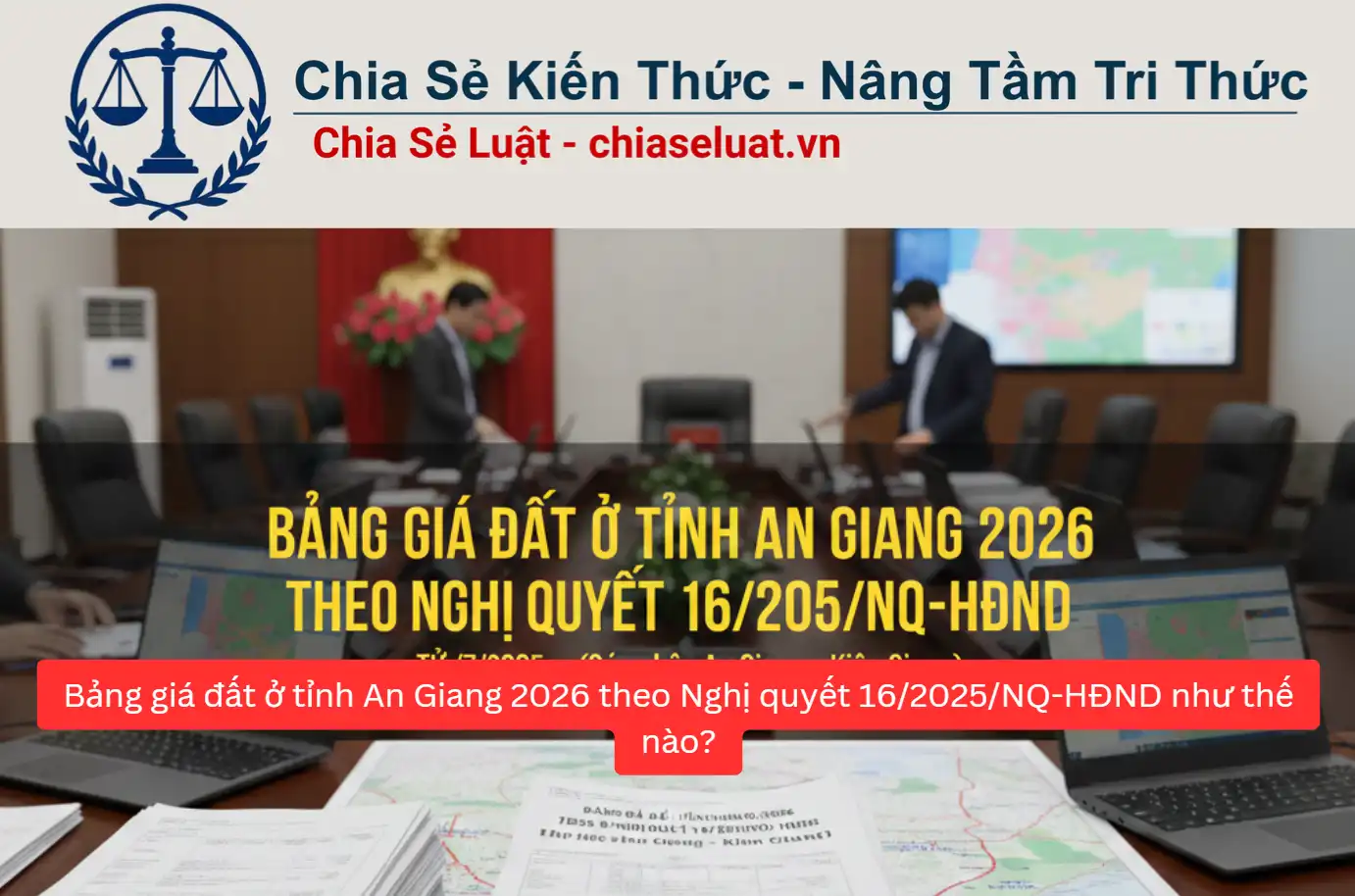 Bảng giá đất ở tỉnh An Giang 2026 theo Nghị quyết 16/2025/NQ-HĐND như thế nào?