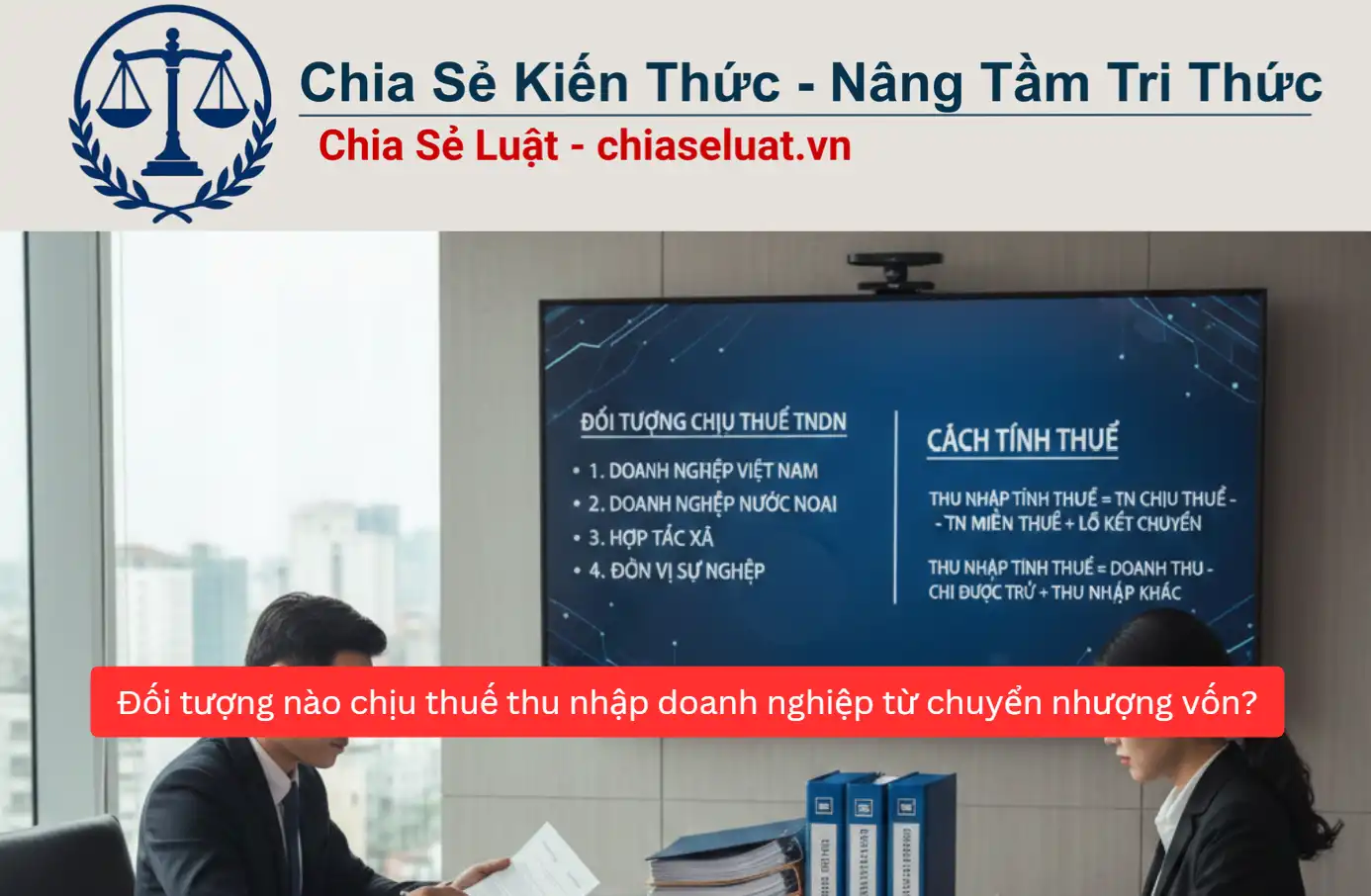 Đối tượng nào chịu thuế thu nhập doanh nghiệp từ chuyển nhượng vốn?