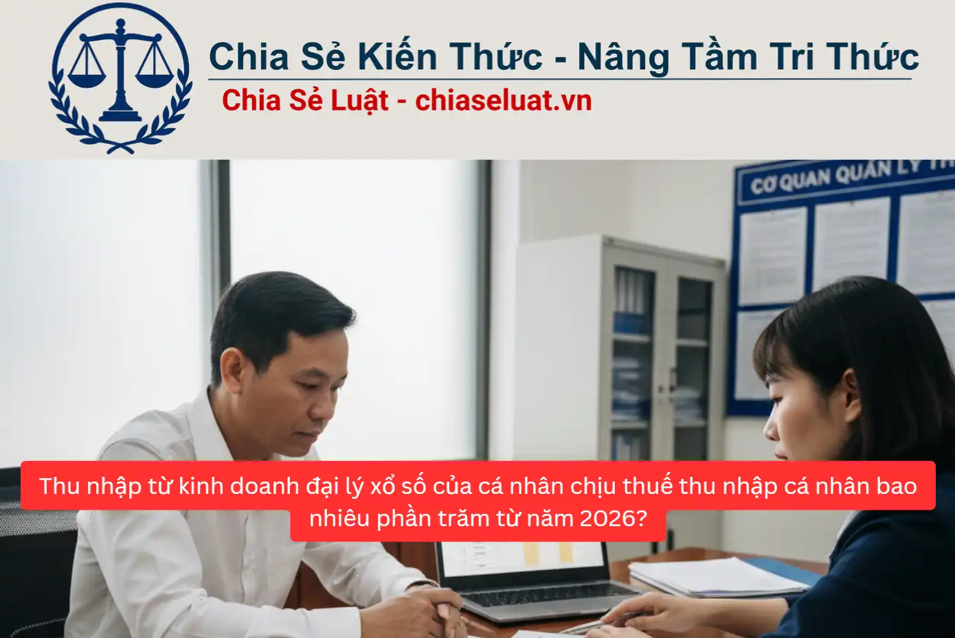 Thu nhập từ kinh doanh đại lý xổ số của cá nhân chịu thuế thu nhập cá nhân bao nhiêu phần trăm từ năm 2026?