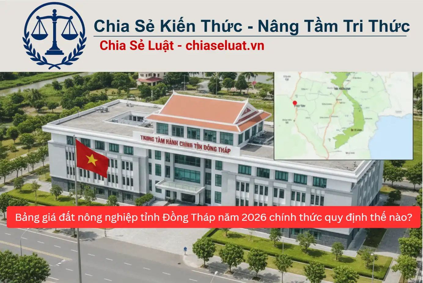 Bảng giá đất nông nghiệp tỉnh Đồng Tháp năm 2026 chính thức quy định thế nào?