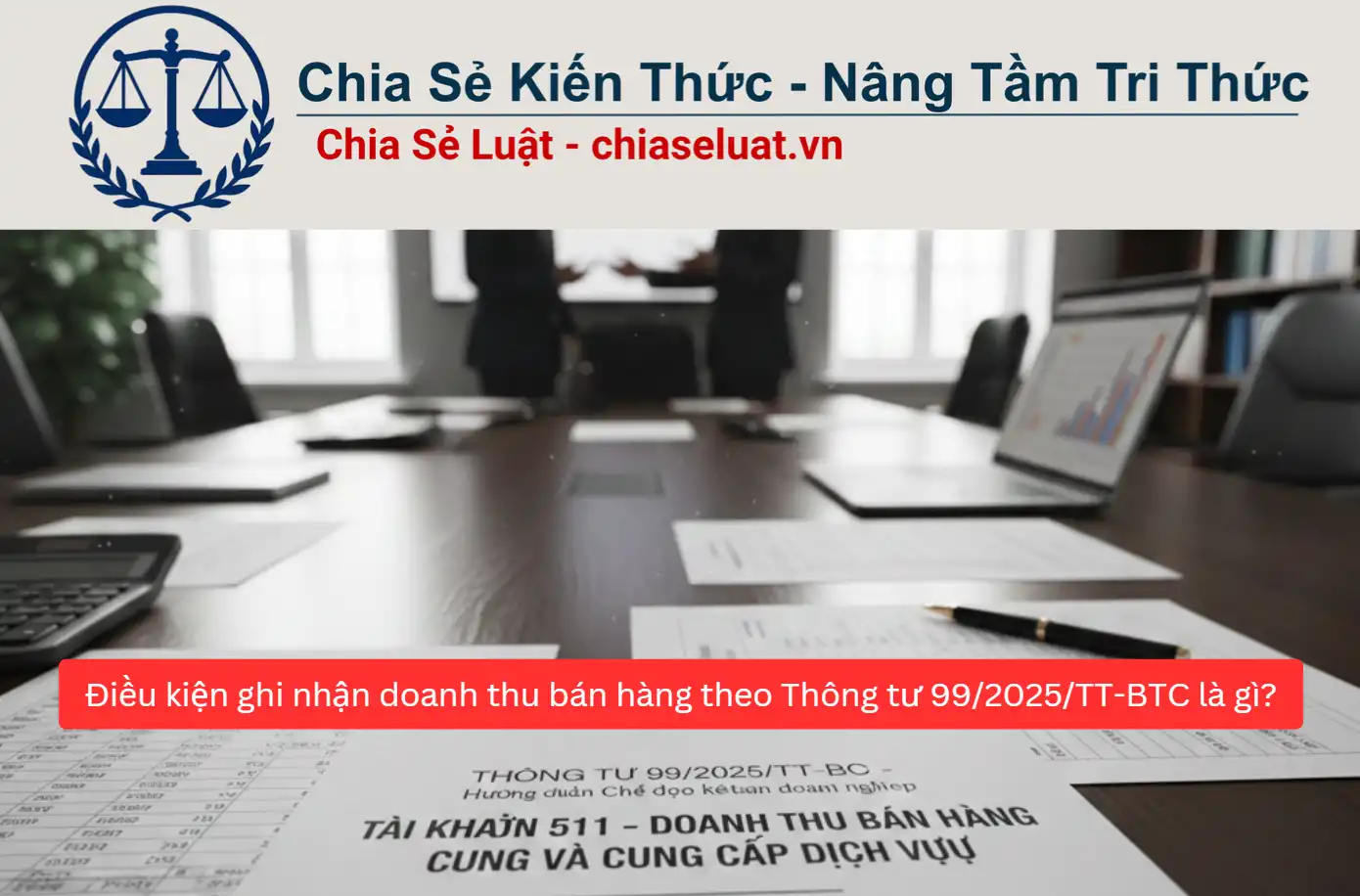Điều kiện ghi nhận doanh thu bán hàng theo Thông tư 99/2025/TT-BTC là gì?