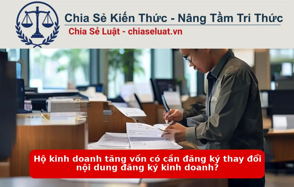 Hộ kinh doanh tăng vốn có cần đăng ký thay đổi nội dung đăng ký kinh doanh?