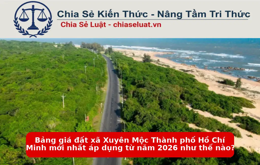 Bảng giá đất xã Xuyên Mộc Thành phố Hồ Chí Minh mới nhất áp dụng từ năm 2026 như thế nào?