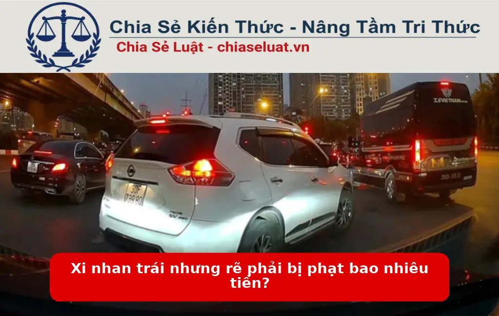 Xi nhan trái nhưng rẽ phải bị phạt bao nhiêu tiền?
