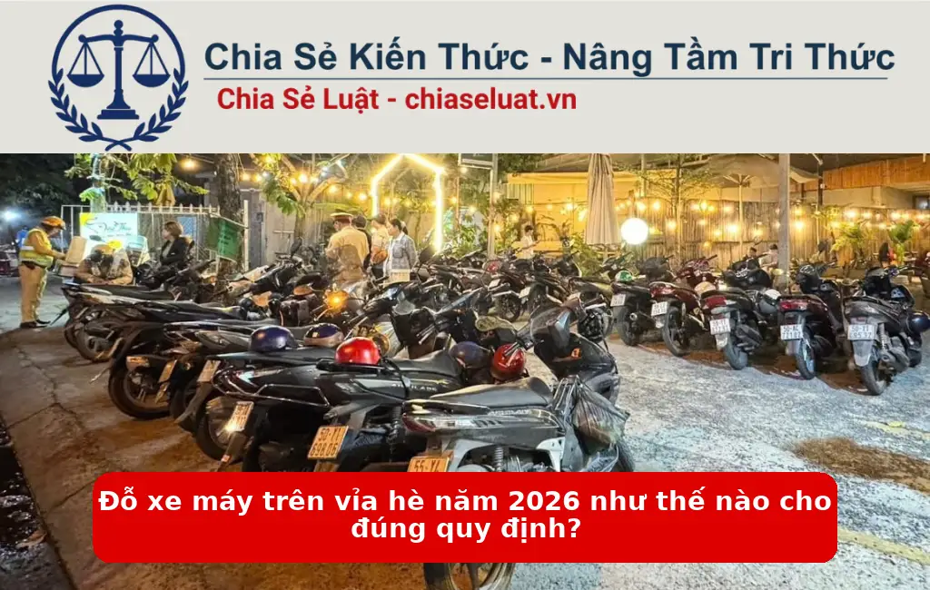 Đỗ xe máy trên vỉa hè năm 2026 như thế nào cho đúng quy định?