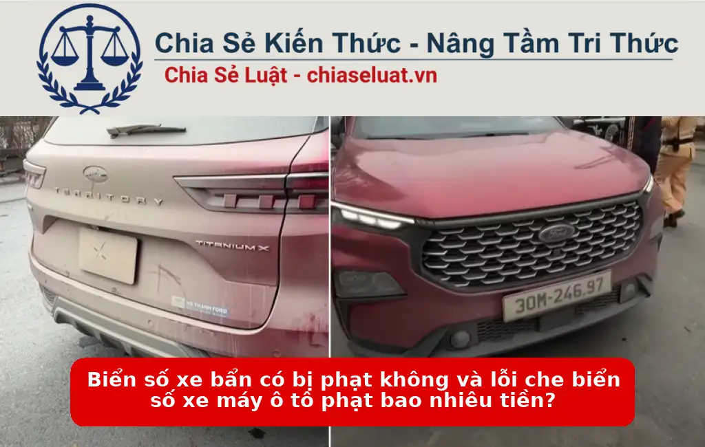 Biển số xe bẩn có bị phạt không và lỗi che biển số xe máy ô tô phạt bao nhiêu tiền?