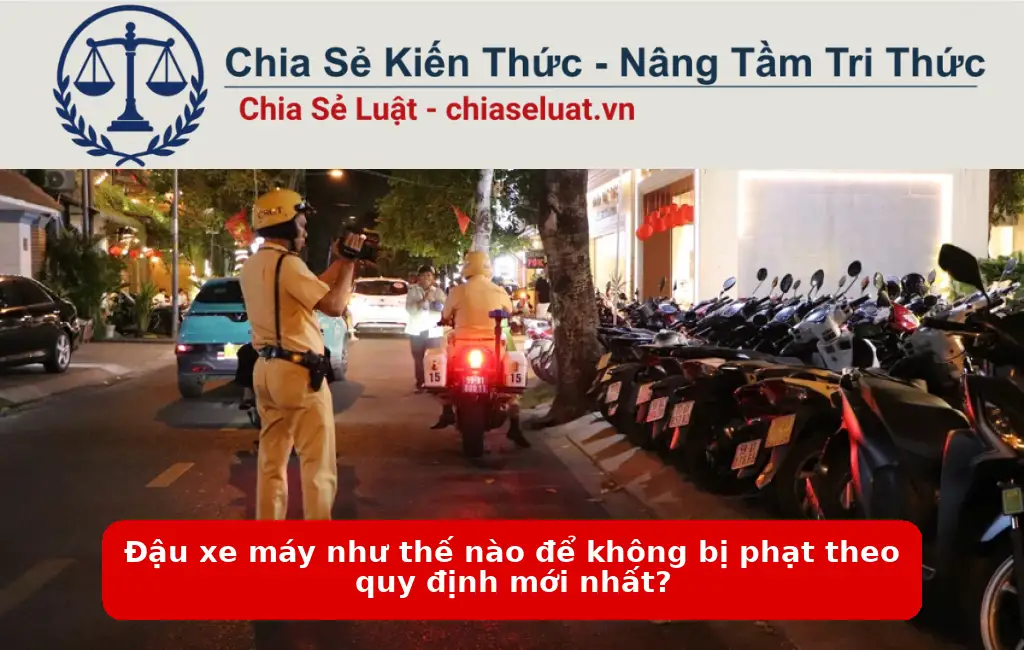 Đậu xe máy như thế nào để không bị phạt theo quy định mới nhất?
