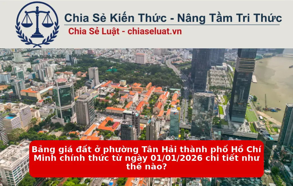 Bảng giá đất ở phường Tân Hải thành phố Hồ Chí Minh chính thức từ ngày 01/01/2026 chi tiết như thế nào?