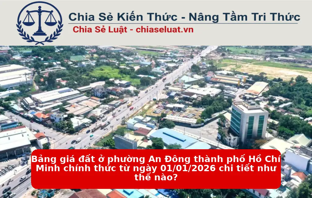 Bảng giá đất ở phường An Đông thành phố Hồ Chí Minh chính thức từ ngày 01/01/2026 chi tiết như thế nào?