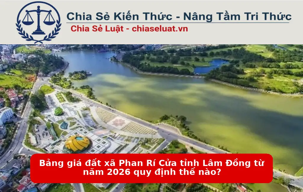 Bảng giá đất xã Phan Rí Cửa tỉnh Lâm Đồng từ năm 2026 quy định thế nào?