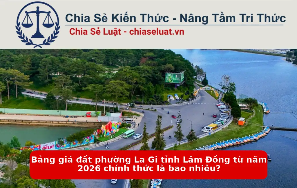Bảng giá đất phường La Gi tỉnh Lâm Đồng từ năm 2026 chính thức là bao nhiêu?