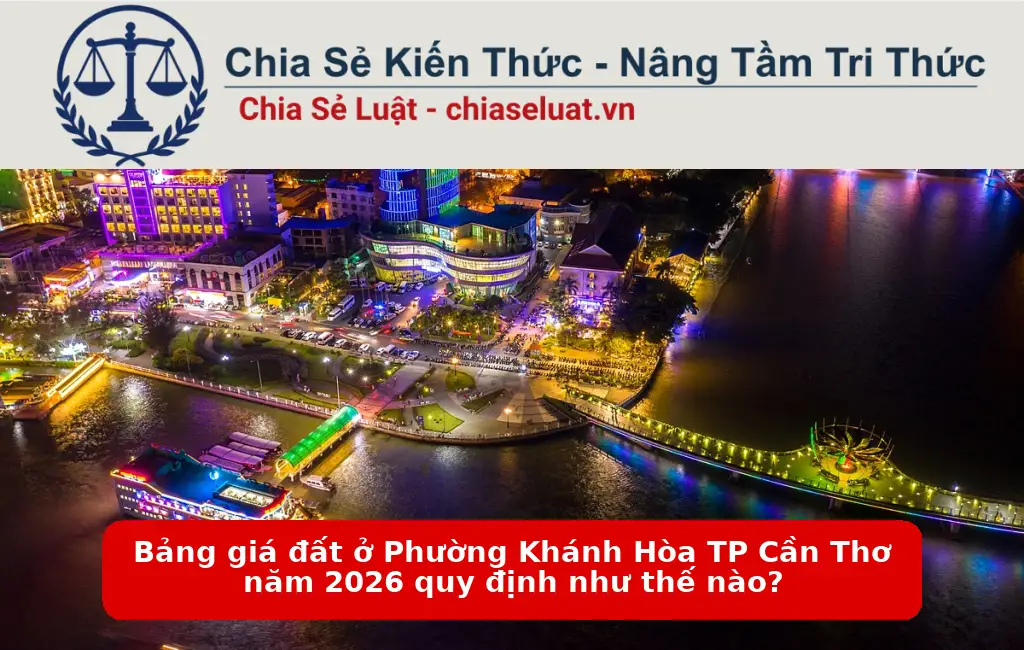 Bảng giá đất ở Phường Khánh Hòa TP Cần Thơ năm 2026 quy định như thế nào?
