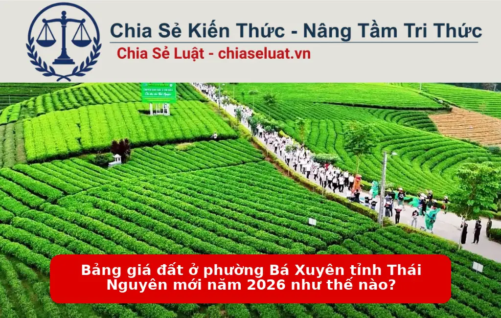 Bảng giá đất ở phường Bá Xuyên tỉnh Thái Nguyên mới năm 2026 như thế nào?