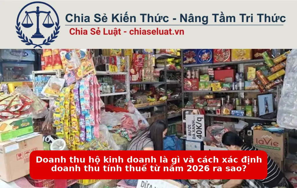 Doanh thu hộ kinh doanh là gì và cách xác định doanh thu tính thuế từ năm 2026 ra sao?