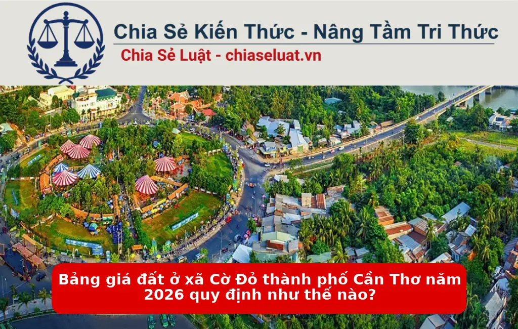 Bảng giá đất ở xã Cờ Đỏ thành phố Cần Thơ năm 2026 quy định như thế nào?