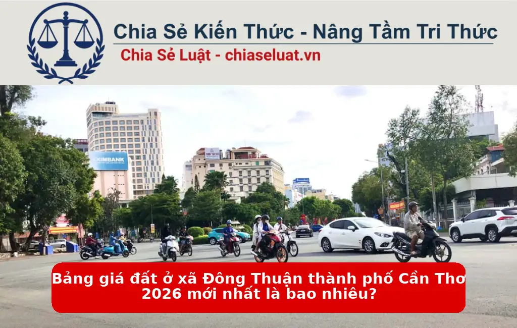 Bảng giá đất ở xã Đông Thuận thành phố Cần Thơ 2026 mới nhất là bao nhiêu?