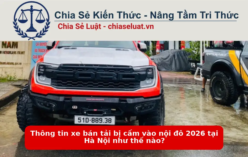 Thông tin xe bán tải bị cấm vào nội đô 2026 tại Hà Nội như thế nào?