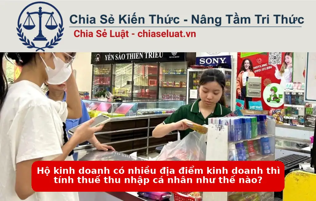 Hộ kinh doanh có nhiều địa điểm kinh doanh thì tính thuế thu nhập cá nhân như thế nào?