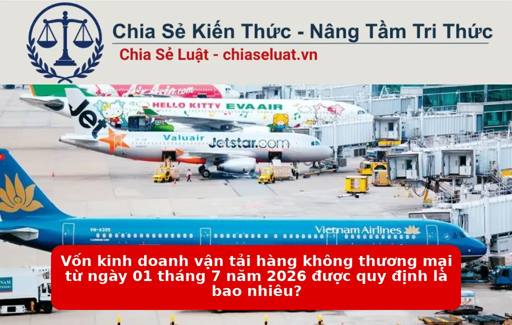 Vốn kinh doanh vận tải hàng không thương mại từ ngày 01 tháng 7 năm 2026 được quy định là bao nhiêu?