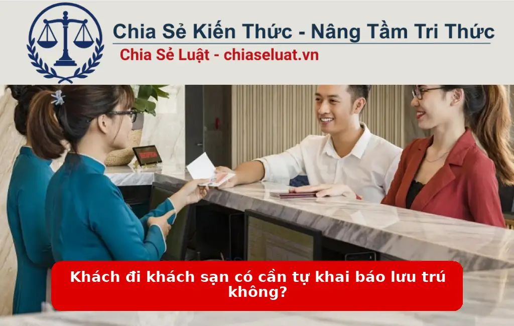 Khách đi khách sạn có cần tự khai báo lưu trú không?
